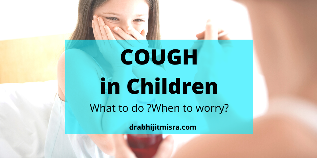 COUGH IN CHILDREN: WHAT TO DO? WHEN TO WORRY?